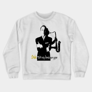 Sade Trun Back on you Crewneck Sweatshirt